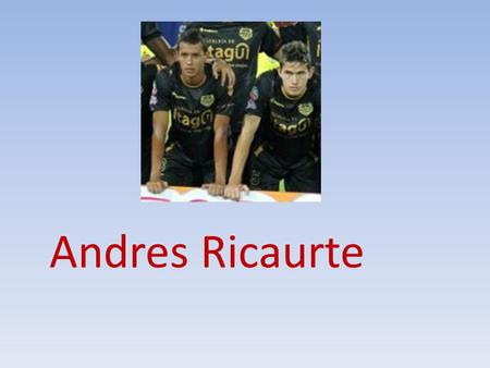 Andres Ricaurte.