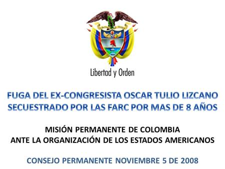 MISIÓN PERMANENTE DE COLOMBIA ANTE LA ORGANIZACIÓN DE LOS ESTADOS AMERICANOS CONSEJO PERMANENTE NOVIEMBRE 5 DE 2008 1.