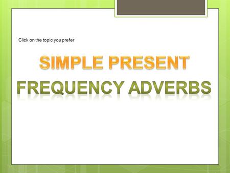 SIMPLE PRESENT Frequency adverbs