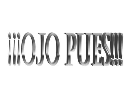 ¡¡¡Ojo pues!!!.