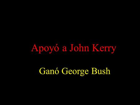 Apoyó a John Kerry Ganó George Bush. Asistió a la Designación de Madrid 2012 Ganó Londres.