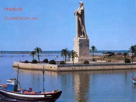 Huelva Huelva Ciudad de la Luz Monumento a Colon.