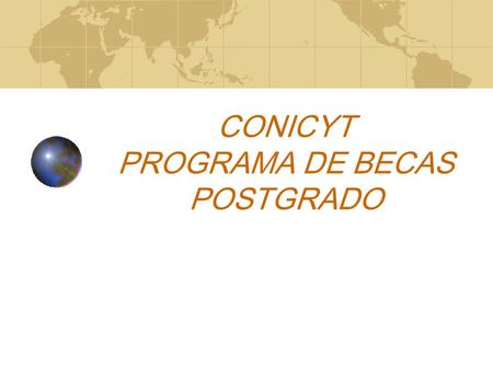 CONICYT PROGRAMA DE BECAS POSTGRADO