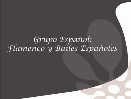 Grupo Español: Flamenco y Bailes Españoles