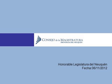 Honorable Legislatura del Neuquén Fecha:06/11/2012.