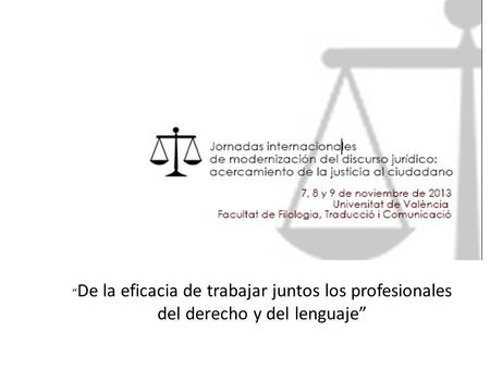 De la eficacia de trabajar juntos los profesionales del derecho y del lenguaje.