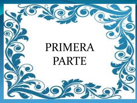 PRIMERA PARTE.