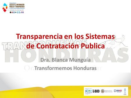 Transparencia en los Sistemas de Contratación Publica Dra. Blanca Munguía Transformemos Honduras.