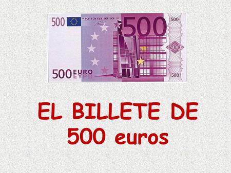 EL BILLETE DE 500 euros.