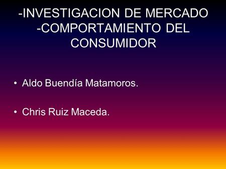 -INVESTIGACION DE MERCADO -COMPORTAMIENTO DEL CONSUMIDOR