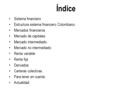Índice Sistema financiero Estructura sistema financiero Colombiano.