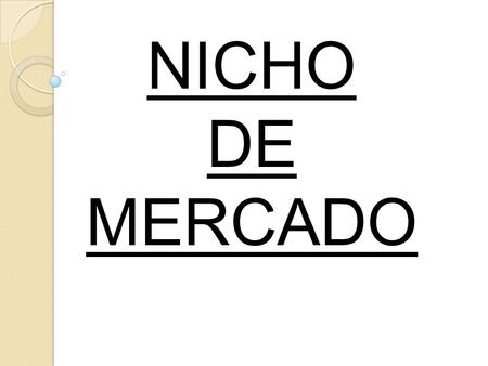NICHO DE MERCADO.