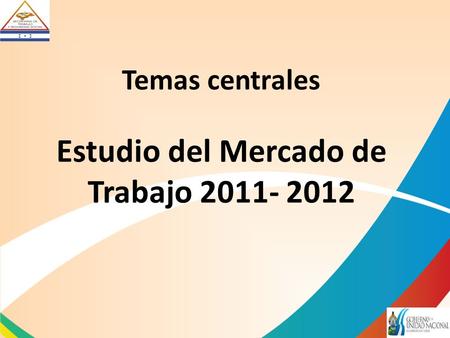 Temas centrales Estudio del Mercado de Trabajo 2011- 2012.