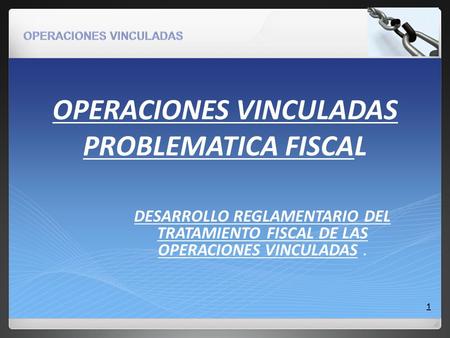 OPERACIONES VINCULADAS PROBLEMATICA FISCAL