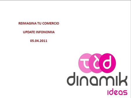 REIMAGINA TU COMERCIO UPDATE INFONOMIA 05.04.2011.