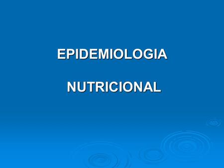EPIDEMIOLOGIA NUTRICIONAL