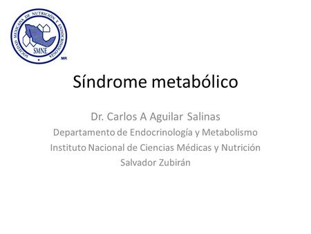 Síndrome metabólico Dr. Carlos A Aguilar Salinas