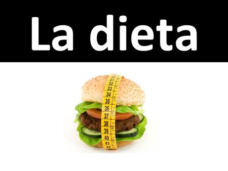 AQA Spanish AS Level © Nelson Thornes 2008 La dieta.