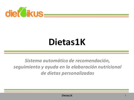 Dietas1K Sistema automático de recomendación, seguimiento y ayuda en la elaboración nutricional de dietas personalizadas Dietas1K.