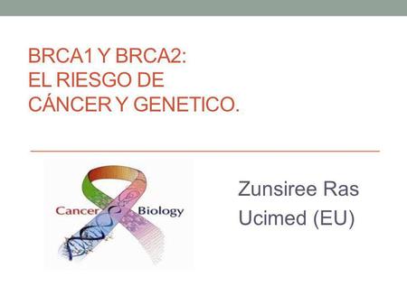 BRCA1 y BRCA2: El riesgo de cáncer y genetico.