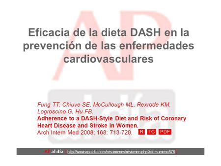 Eficacia de la dieta DASH en la prevención de las enfermedades cardiovasculares Fung TT, Chiuve SE, McCullough ML, Rexrode KM, Logroscino G, Hu FB. Adherence.