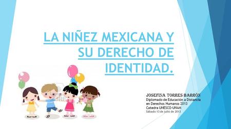 LA NIÑEZ MEXICANA Y SU DERECHO DE IDENTIDAD.