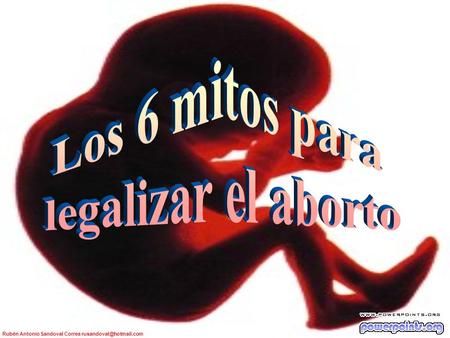 Los 6 mitos para legalizar el aborto