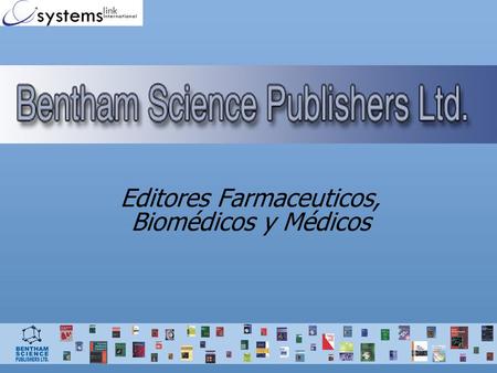 Editores Farmaceuticos, Biomédicos y Médicos. Bentham – Quienes somos? Bentham Science Publishers fue fundada hace 11 años con la publicación de su primer.