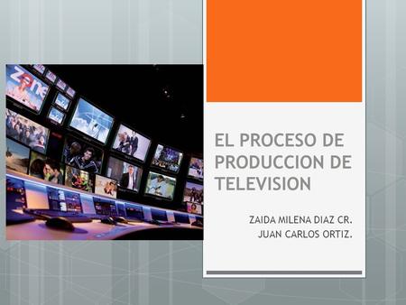EL PROCESO DE PRODUCCION DE TELEVISION