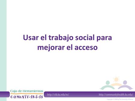 Usar el trabajo social para mejorar el acceso
