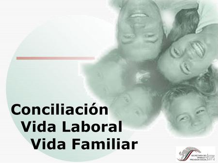 Conciliación Vida Laboral Vida Familiar.