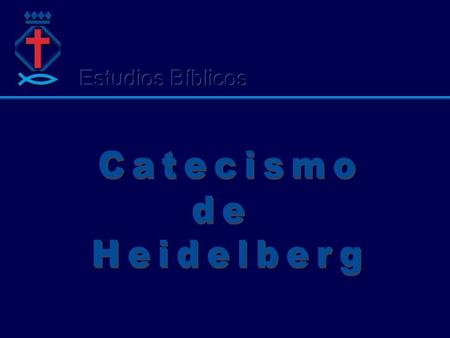 Estudios Bíblicos Catecismo de Heidelberg.