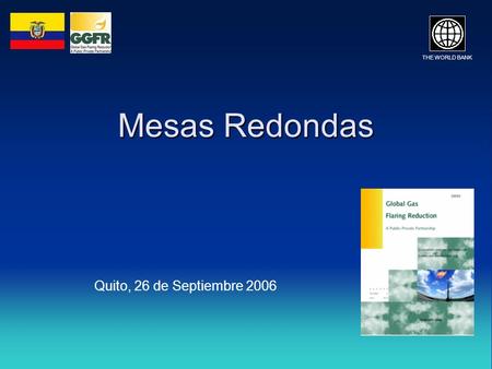 Mesas Redondas THE WORLD BANK Quito, 26 de Septiembre 2006.