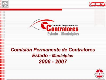 1 Comisión Permanente de Contralores Estado - Municipios 2006 - 2007.