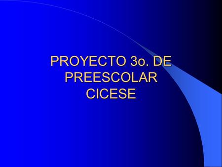 PROYECTO 3o. DE PREESCOLAR CICESE