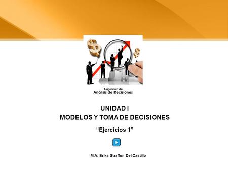 UNIDAD I MODELOS Y TOMA DE DECISIONES