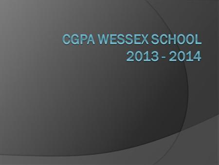 CGPA WESSEX SCHOOL 2013 - 2014.