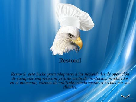 Restorel Restorel, esta hecho para adaptarse a las necesidades de operación de cualquier empresa con giro de venta de productos, producidos en el momento,