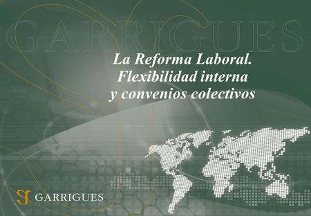 La Reforma Laboral. Flexibilidad interna y convenios colectivos