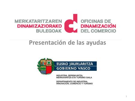 Presentación de las ayudas 1. Las Oficinas de Dinamización están compuestas por 30 profesionales expertos en comercio, ubicados en las principales asociaciones.