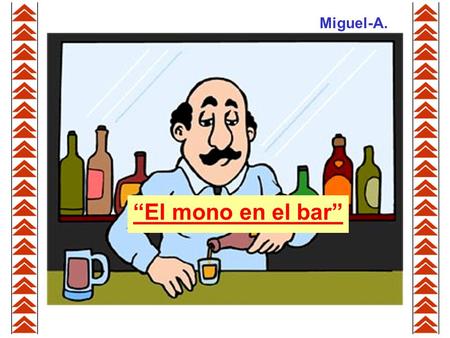 Miguel-A. “El mono en el bar”.