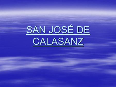 SAN JOSÉ DE CALASANZ.