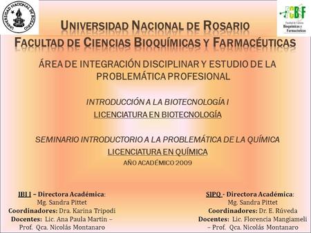 Universidad Nacional de Rosario Facultad de Ciencias Bioquímicas y Farmacéuticas ÁREA DE INTEGRACIÓN DISCIPLINAR Y ESTUDIO DE LA PROBLEMÁTICA PROFESIONAL.