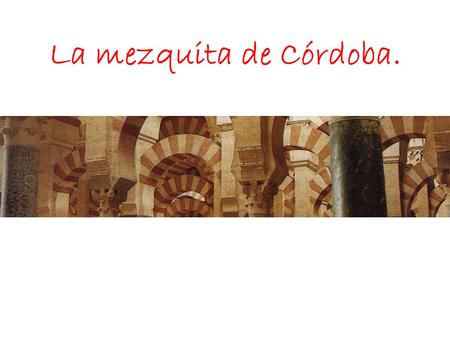 La mezquita de Córdoba..