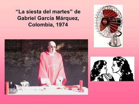 “La siesta del martes” de Gabriel García Márquez, Colombia, 1974