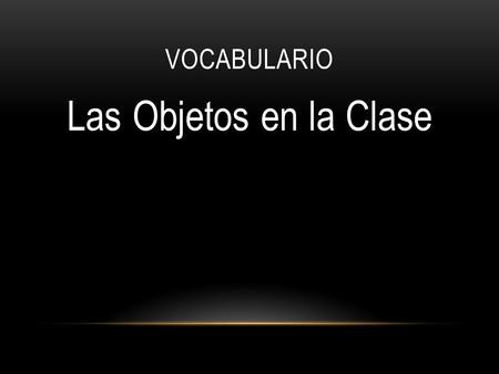 Vocabulario Las Objetos en la Clase.