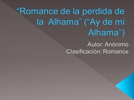 “Romance de la perdida de la Alhama” (“Ay de mi Alhama”)