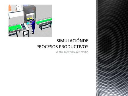 SIMULACIÓNDE PROCESOS PRODUCTIVOS