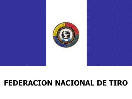 FEDERACION NACIONAL DE TIRO