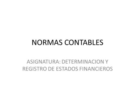 ASIGNATURA: DETERMINACION Y REGISTRO DE ESTADOS FINANCIEROS